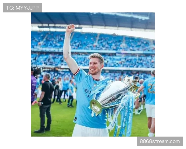 德布劳内如何在顶级中场竞争中定义属于自己的时代